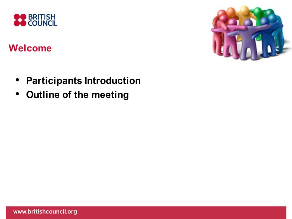 Welcome Participants Introduction Outline of the meeting