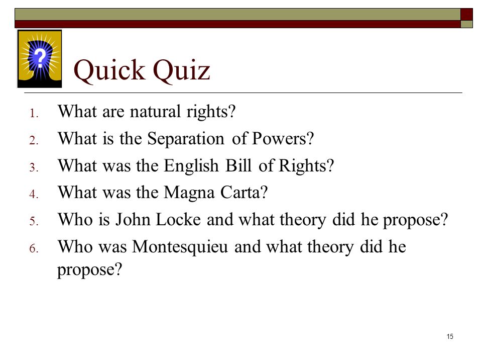 Quick Quiz What are natural rights What is the Separation of Powers