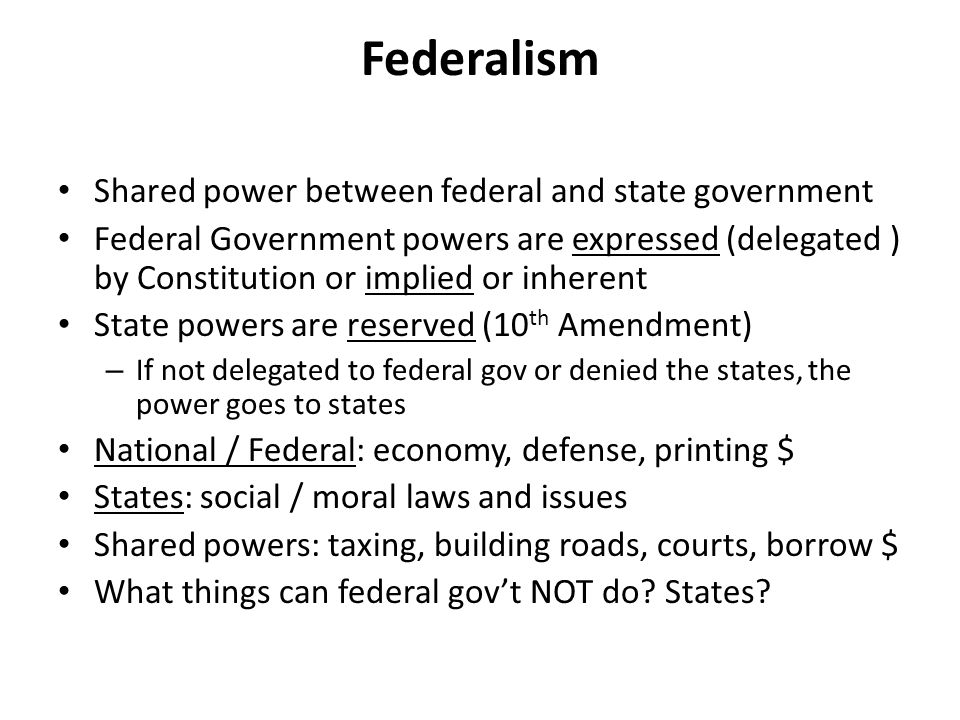 Federalism Shared power between federal and state government