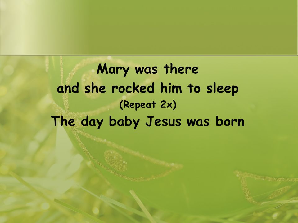 and she rocked him to sleep The day baby Jesus was born