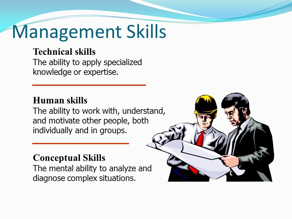 Management Skills Technical skills The ability to apply specialized knowledge or expertise.