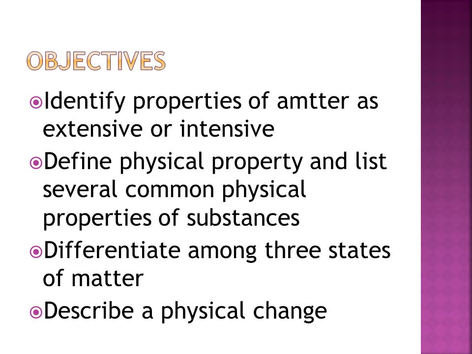 Objectives Identify properties of amtter as extensive or intensive