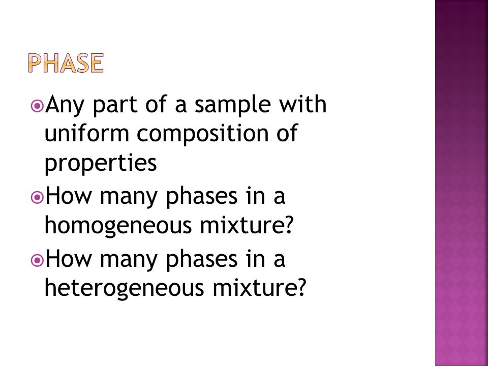 phase Any part of a sample with uniform composition of properties