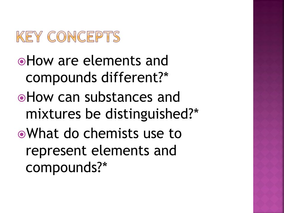 Key concepts How are elements and compounds different *