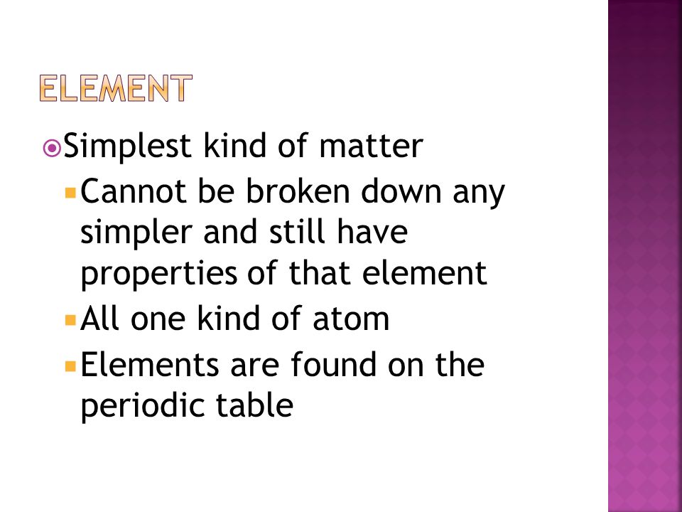 element Simplest kind of matter