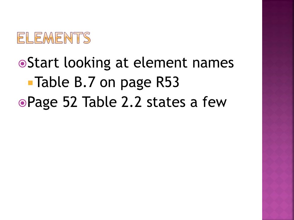 Elements Start looking at element names Table B.7 on page R53