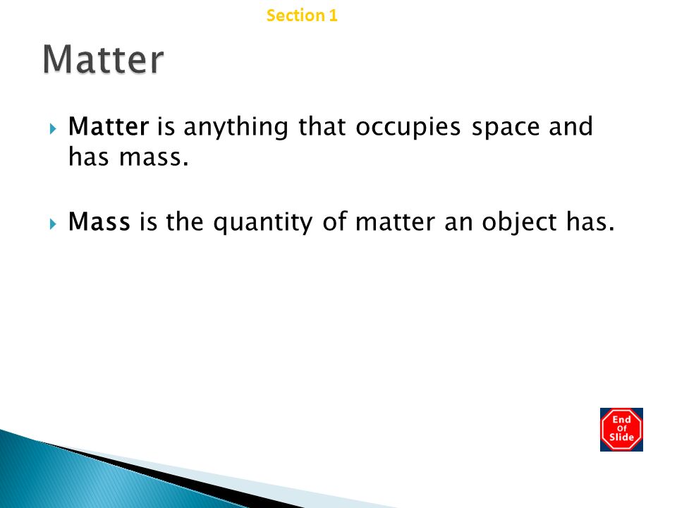 Matter Chapter 2 Matter is anything that occupies space and has mass.