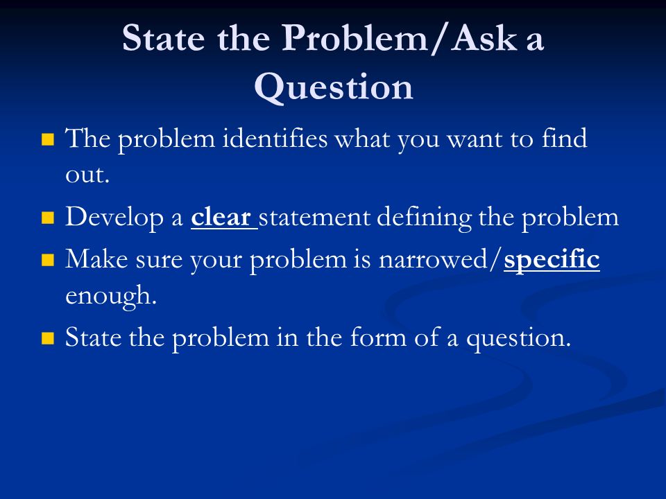 State the Problem/Ask a Question