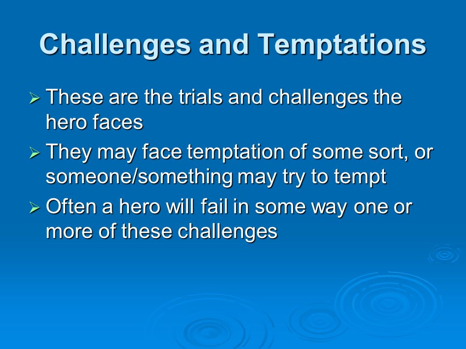 Challenges and Temptations