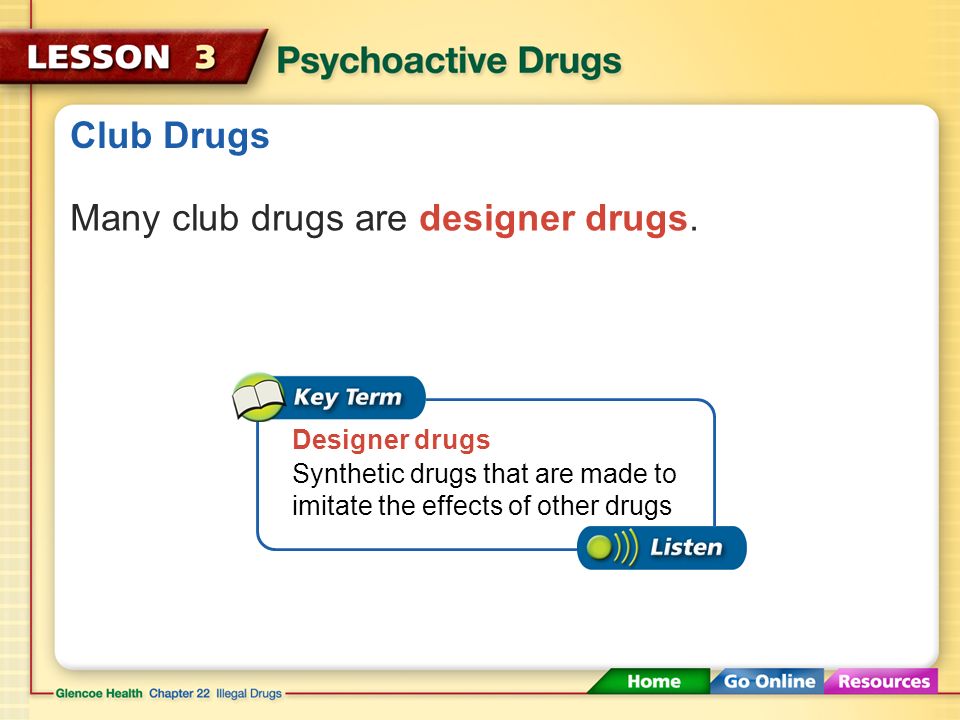 Many club drugs are designer drugs.