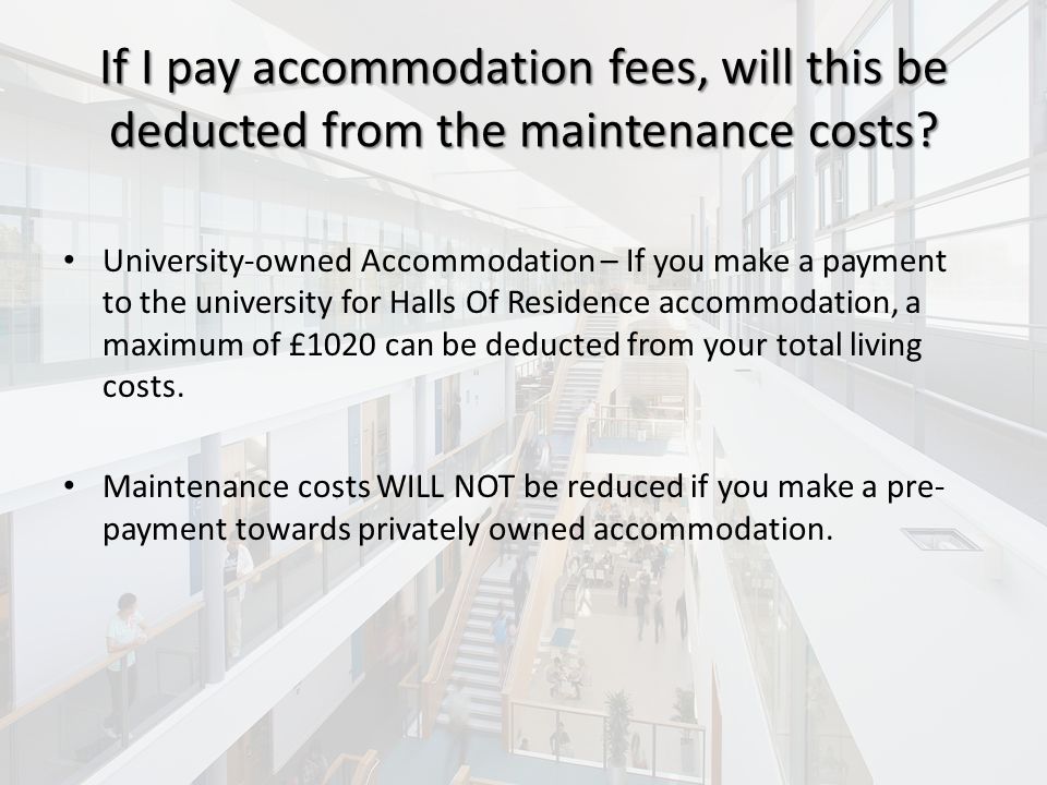 If I pay accommodation fees, will this be deducted from the maintenance costs