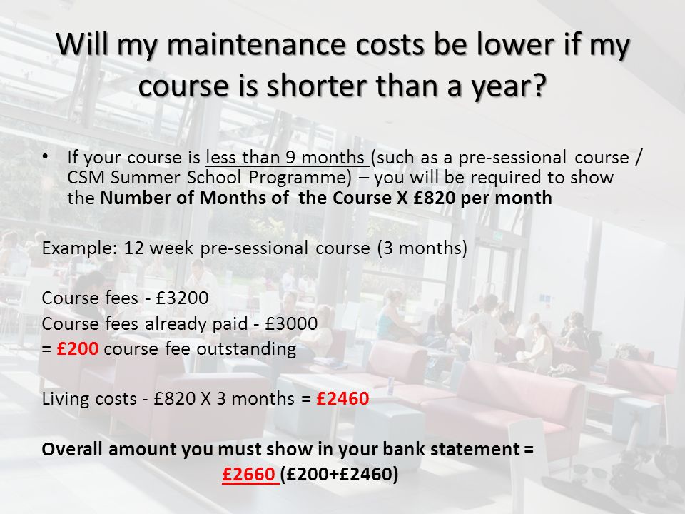 Will my maintenance costs be lower if my course is shorter than a year