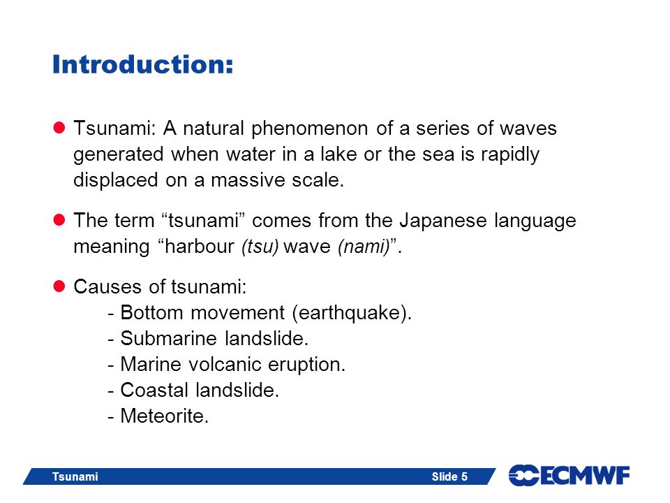 Introduction: Tsunami: A natural phenomenon of a series of waves generated when water in a lake or the sea is rapidly displaced on a massive scale.