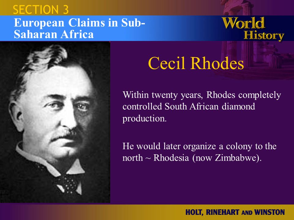 Cecil Rhodes SECTION 3 European Claims in Sub- Saharan Africa