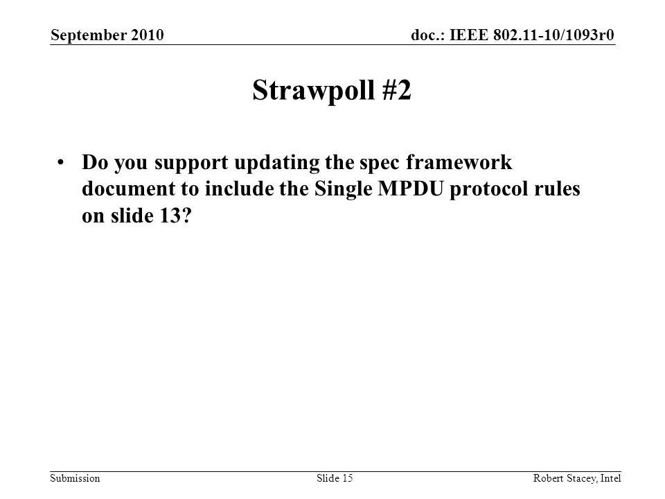 September 2010 Strawpoll #2. Do you support updating the spec framework document to include the Single MPDU protocol rules on slide 13