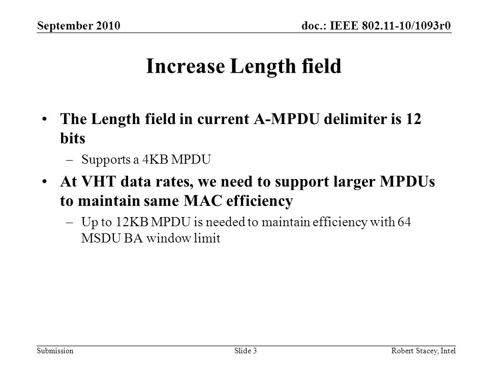 September 2010 Increase Length field. The Length field in current A-MPDU delimiter is 12 bits. Supports a 4KB MPDU.