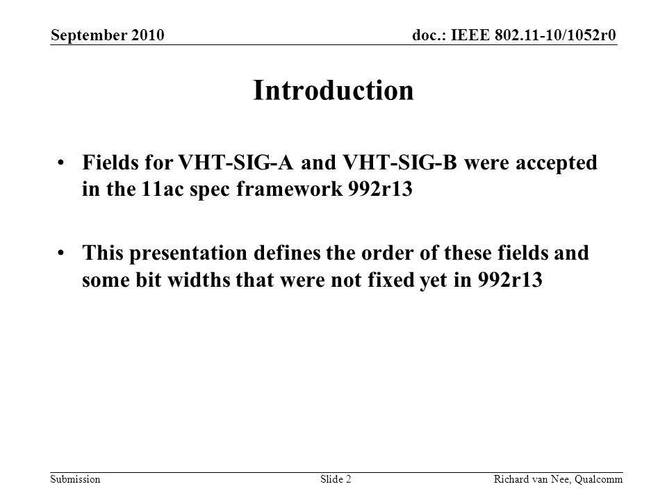 September 2010 Introduction. Fields for VHT-SIG-A and VHT-SIG-B were accepted in the 11ac spec framework 992r13.