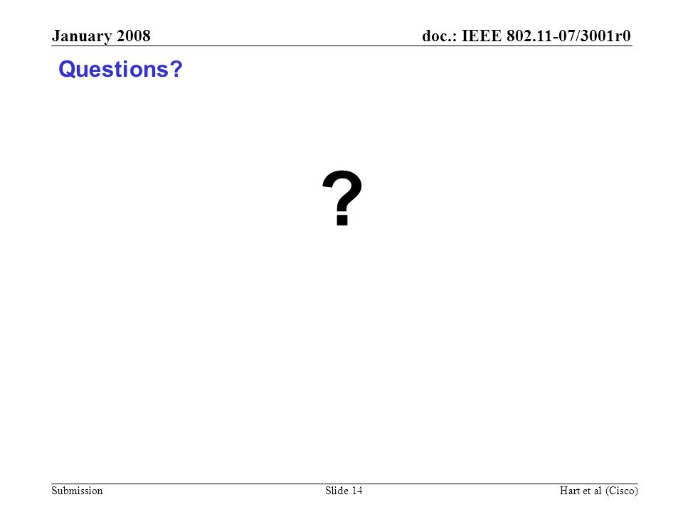 January 2008 Questions Hart et al (Cisco)