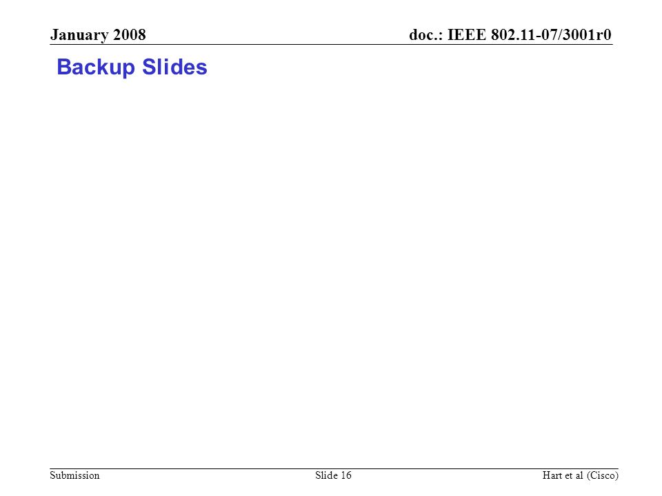 January 2008 Backup Slides Hart et al (Cisco)