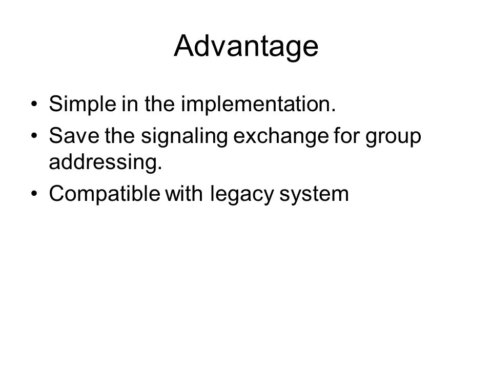 Advantage Simple in the implementation.