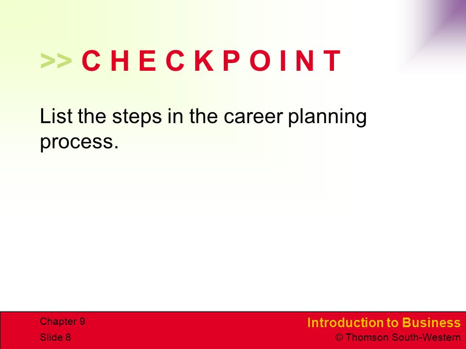 >> C H E C K P O I N T List the steps in the career planning process. Chapter 9