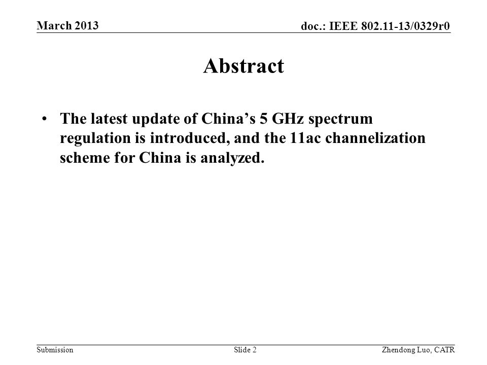 Abstract The latest update of China’s 5 GHz spectrum regulation is introduced, and the 11ac channelization scheme for China is analyzed.