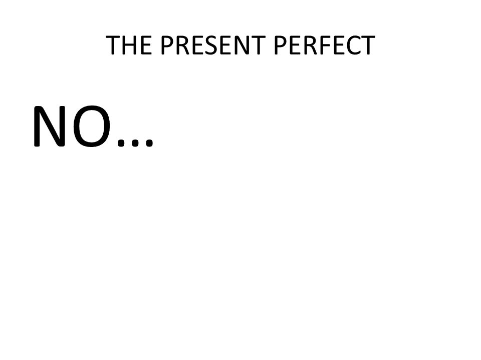 THE PRESENT PERFECT NO…