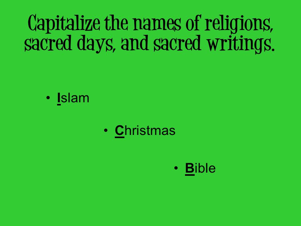 Capitalize the names of religions, sacred days, and sacred writings.
