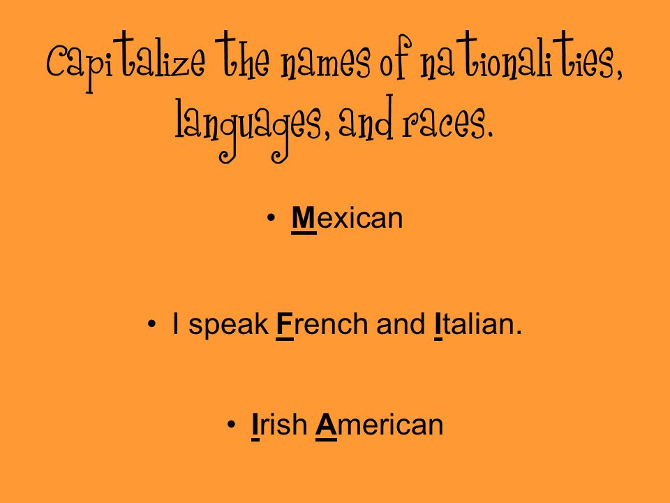 Capitalize the names of nationalities, languages, and races.