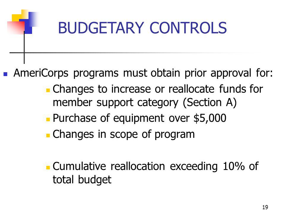 BUDGETARY CONTROLS AmeriCorps programs must obtain prior approval for: