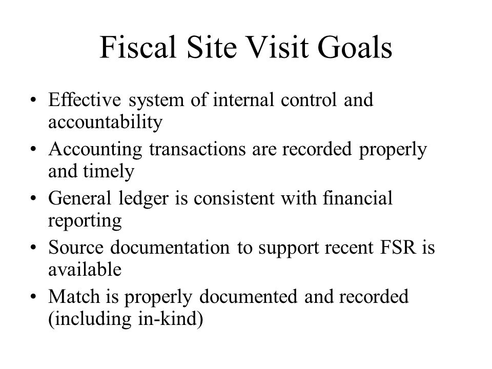 Fiscal Site Visit Goals