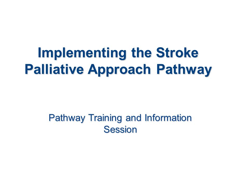 Implementing the Stroke Palliative Approach Pathway