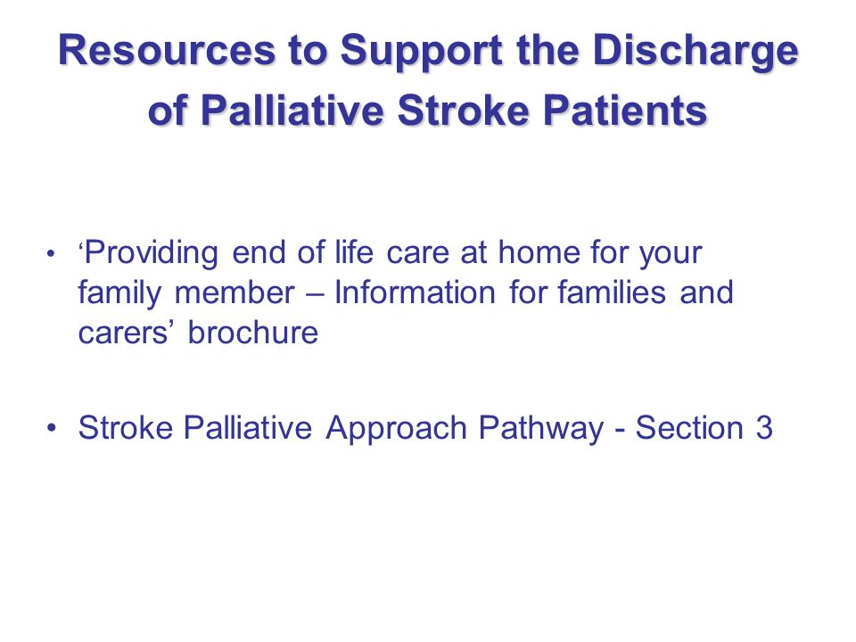 Resources to Support the Discharge of Palliative Stroke Patients