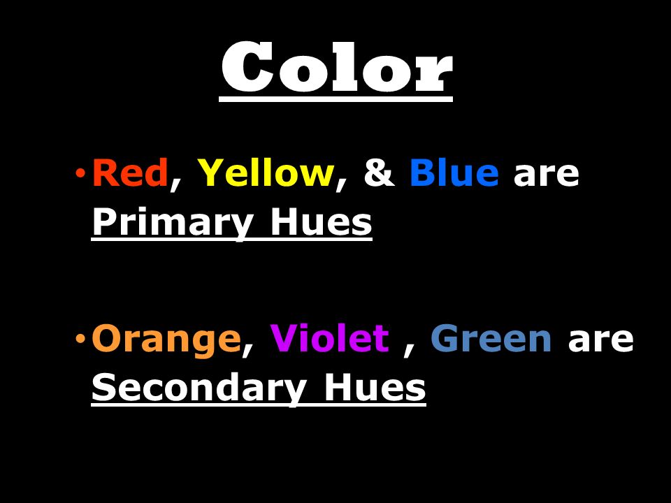 Color Red, Yellow, & Blue are Primary Hues