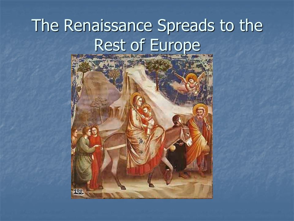 The Renaissance Spreads to the Rest of Europe