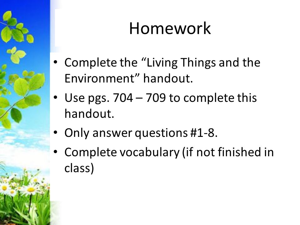 Homework Complete the Living Things and the Environment handout.