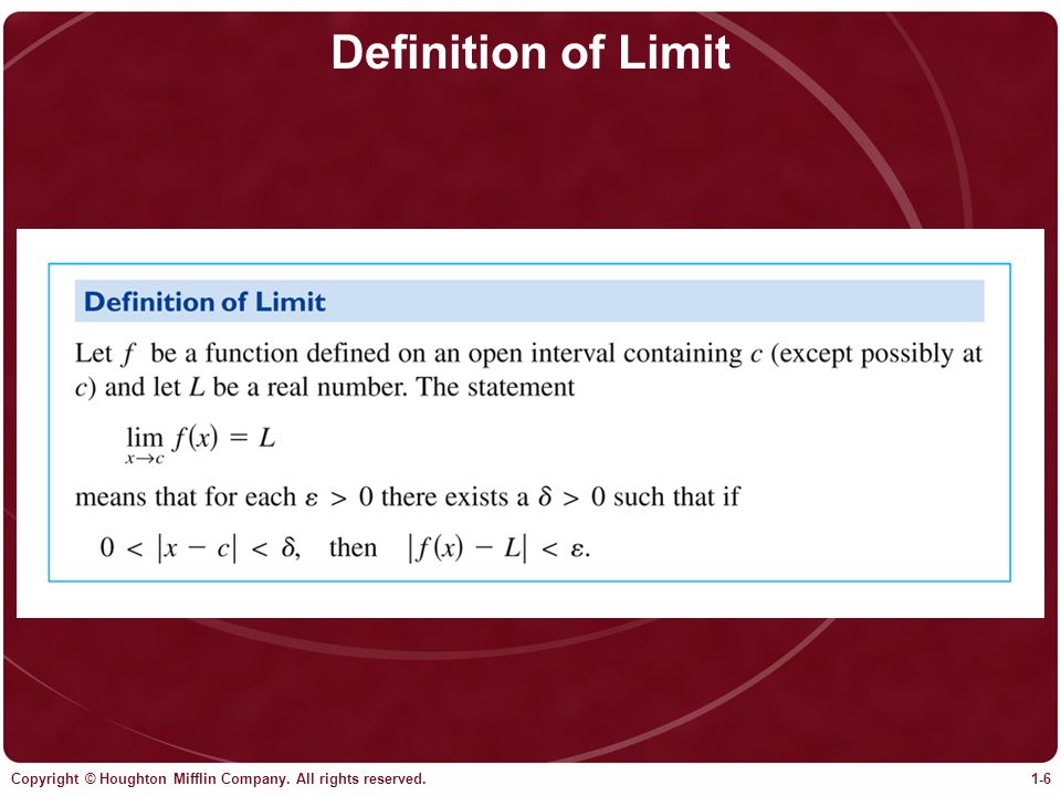 Definition of Limit Copyright © Houghton Mifflin Company. All rights reserved.