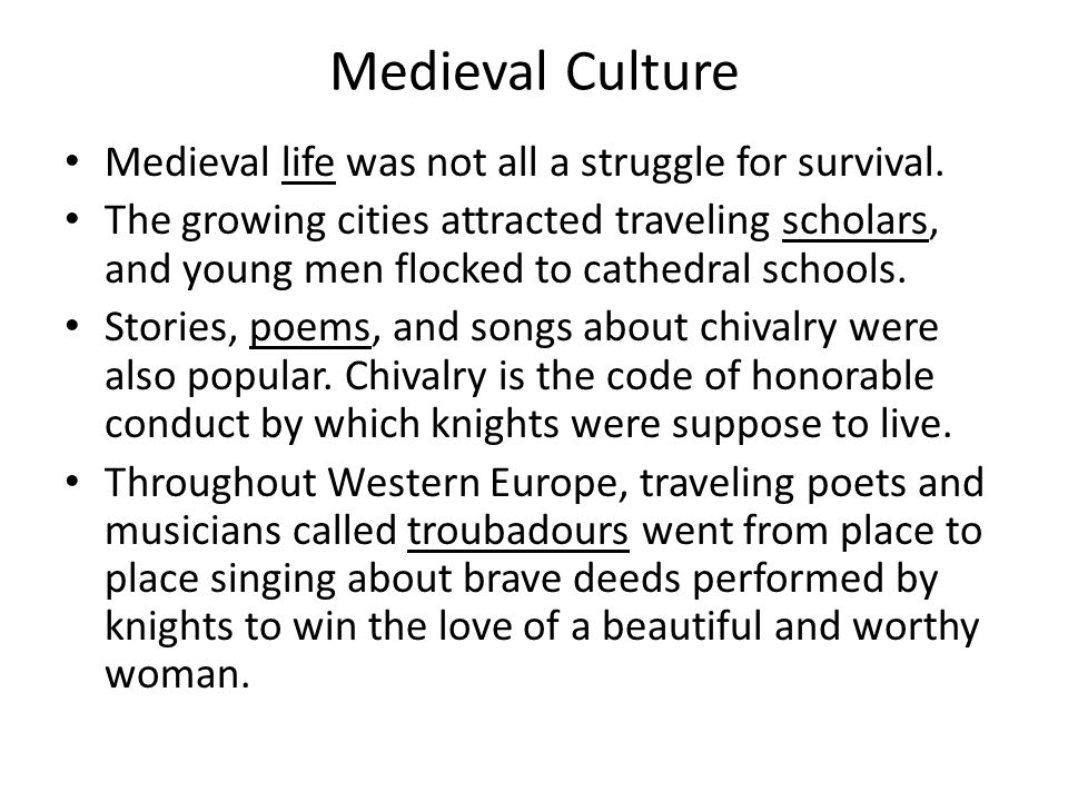 Medieval Culture Medieval life was not all a struggle for survival.