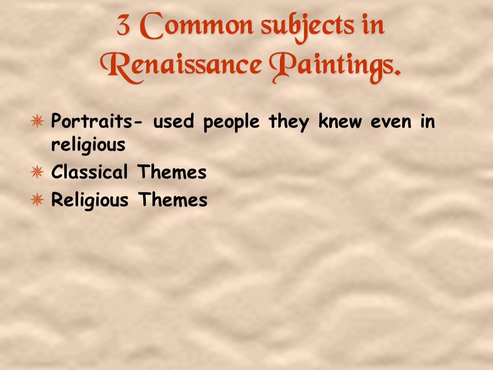 3 Common subjects in Renaissance Paintings.