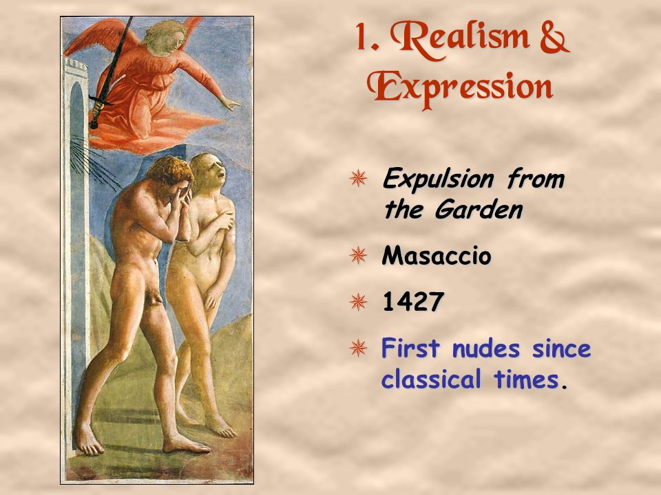 1. Realism & Expression Expulsion from the Garden Masaccio 1427