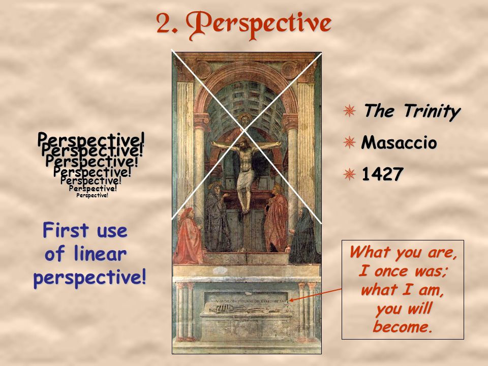 2. Perspective First use of linear perspective! Perspective!