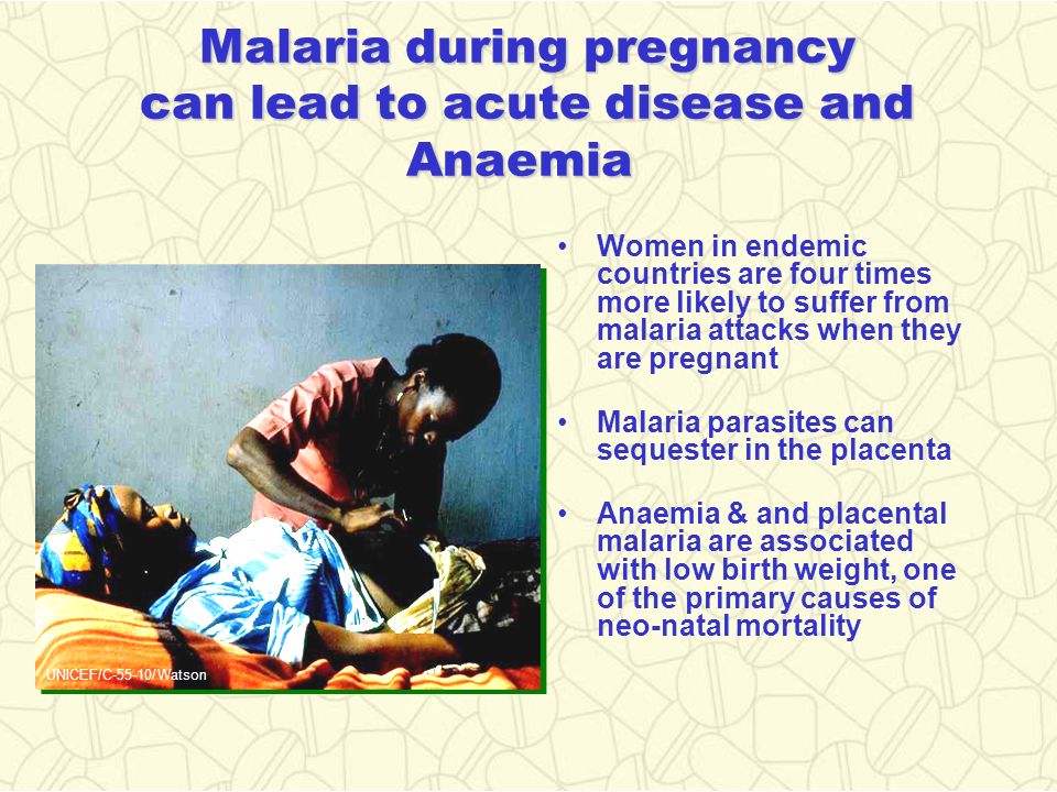 Malaria during pregnancy can lead to acute disease and Anaemia