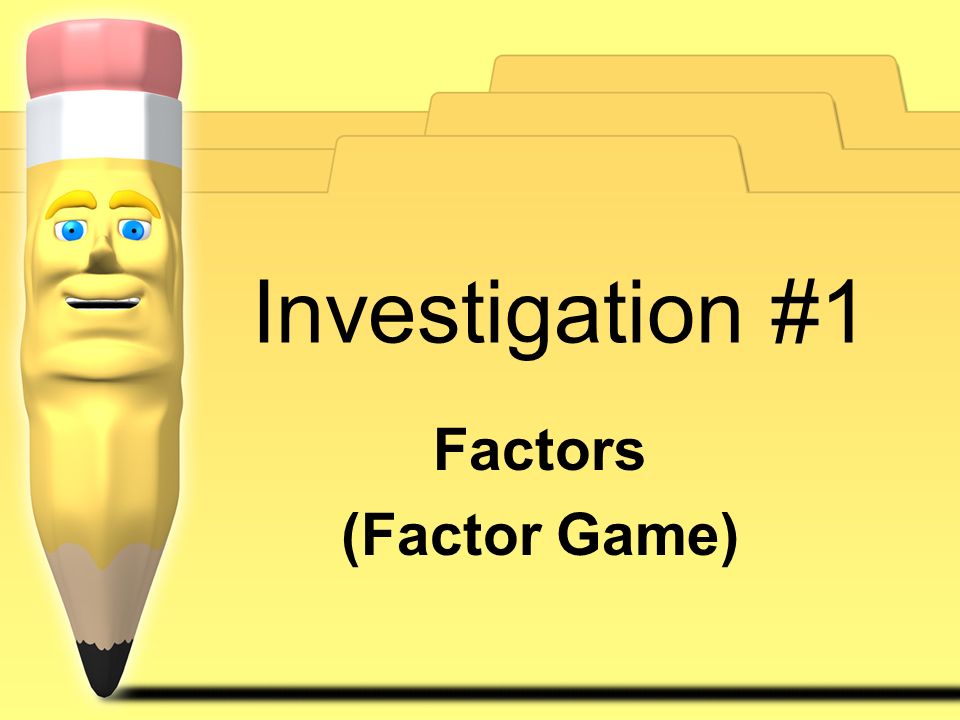 Investigation #1 Factors (Factor Game)