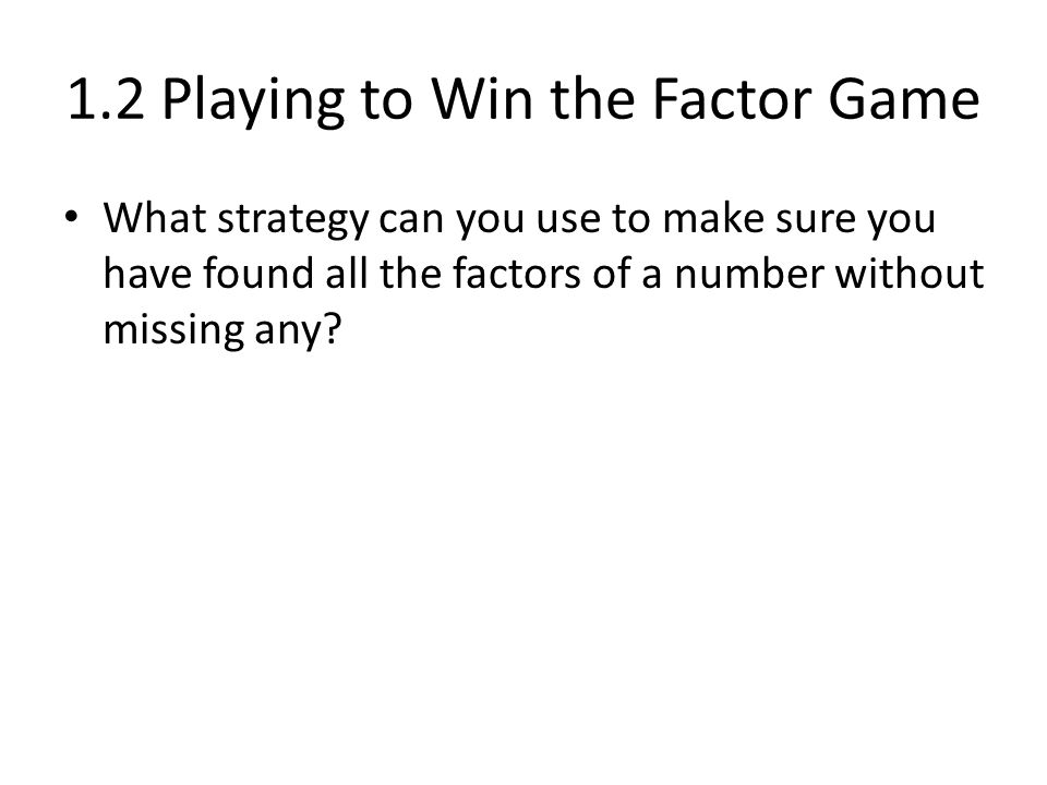 1.2 Playing to Win the Factor Game