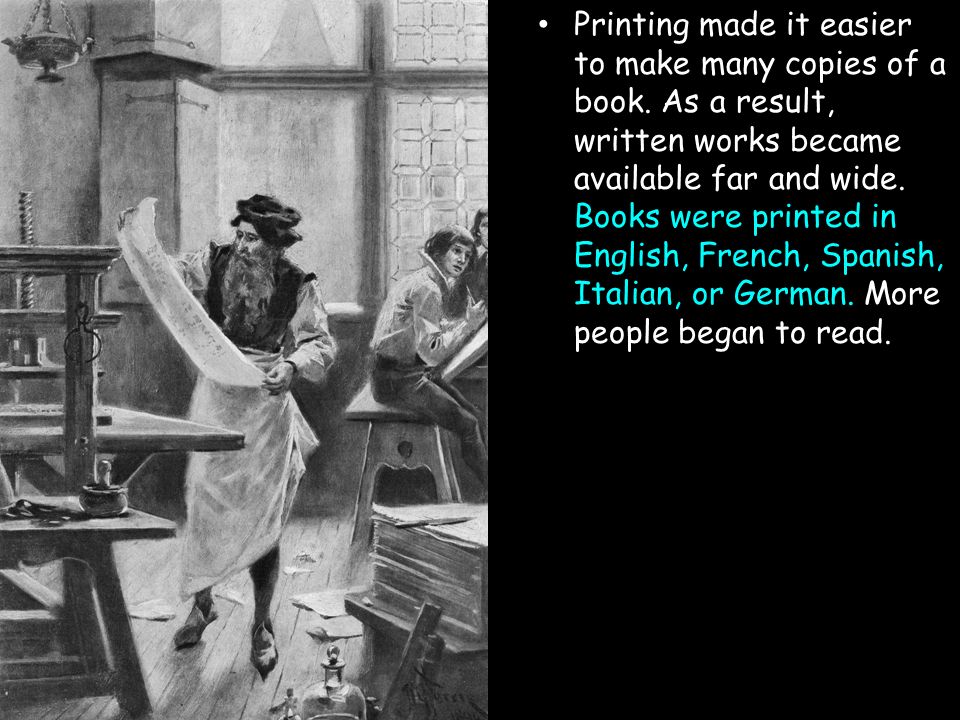 Printing made it easier to make many copies of a book