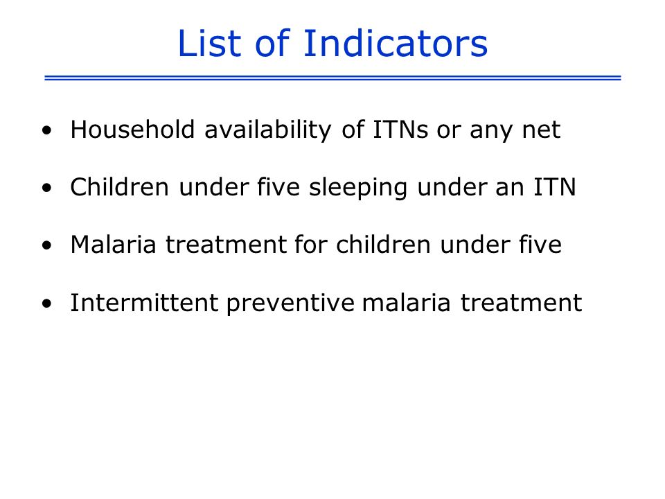 List of Indicators Household availability of ITNs or any net