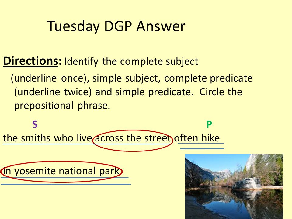 Tuesday DGP Answer Directions: Identify the complete subject