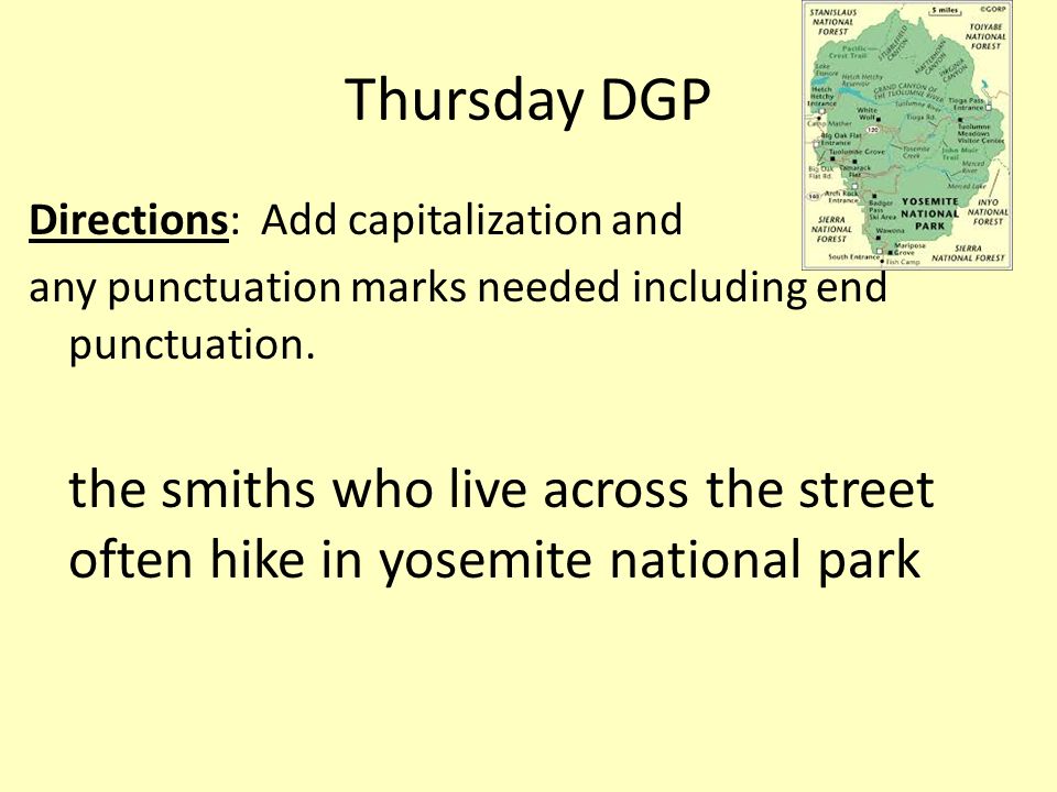 Thursday DGP Directions: Add capitalization and. any punctuation marks needed including end punctuation.