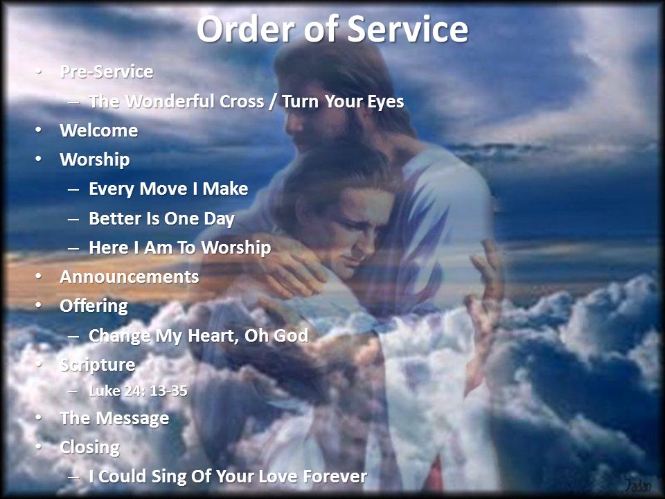 Order of Service Pre-Service The Wonderful Cross / Turn Your Eyes