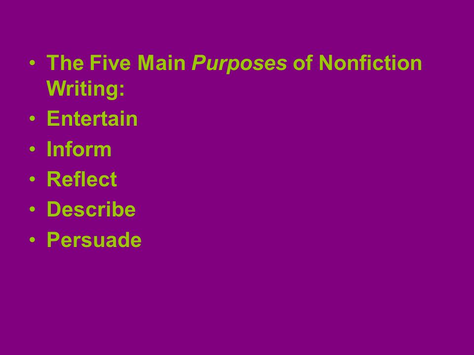 The Five Main Purposes of Nonfiction Writing: